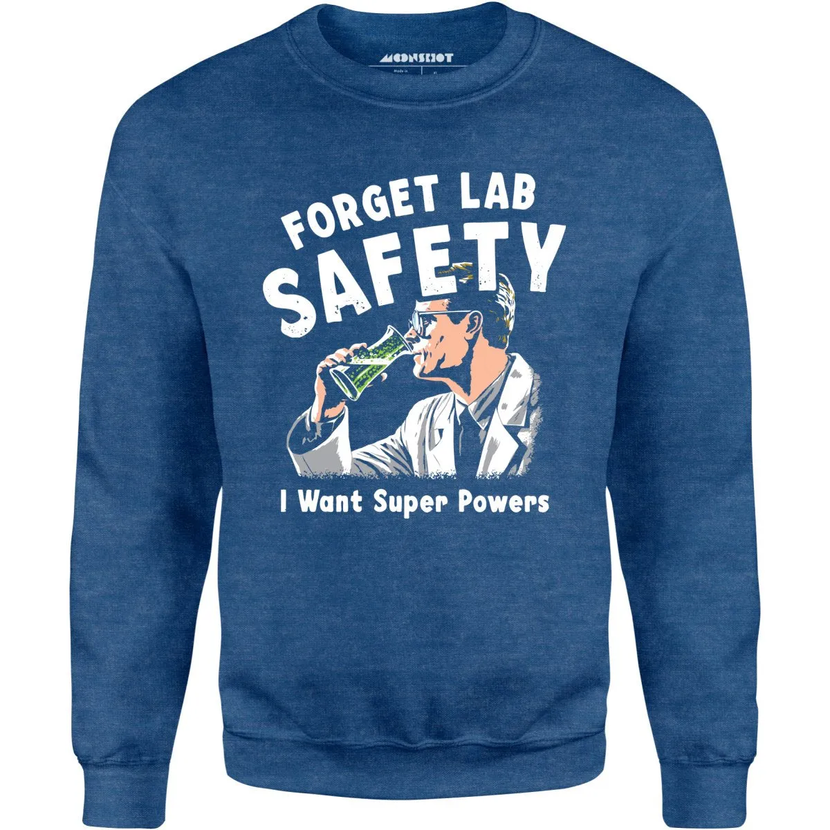 Forget Lab Safety - Unisex Sweatshirt