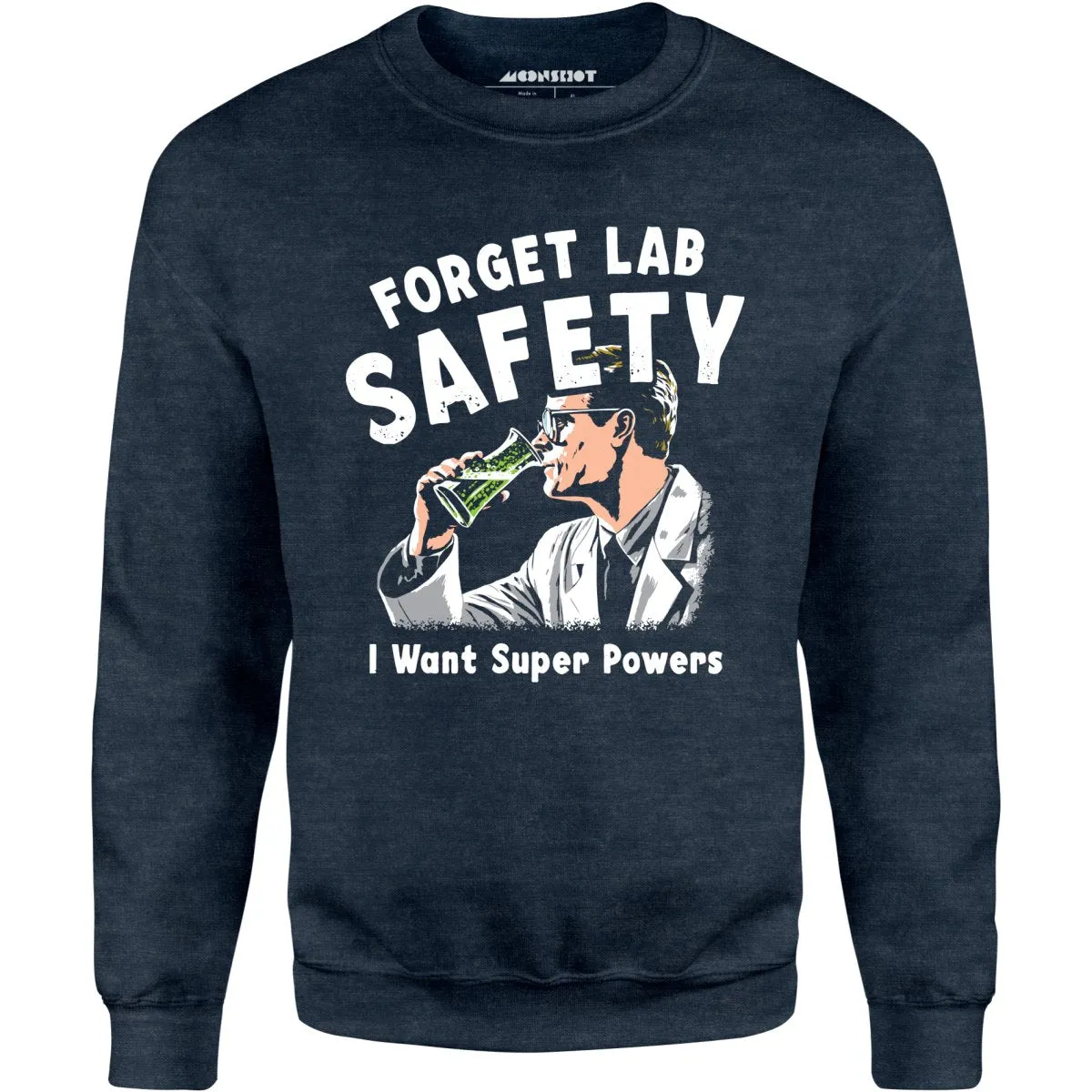 Forget Lab Safety - Unisex Sweatshirt